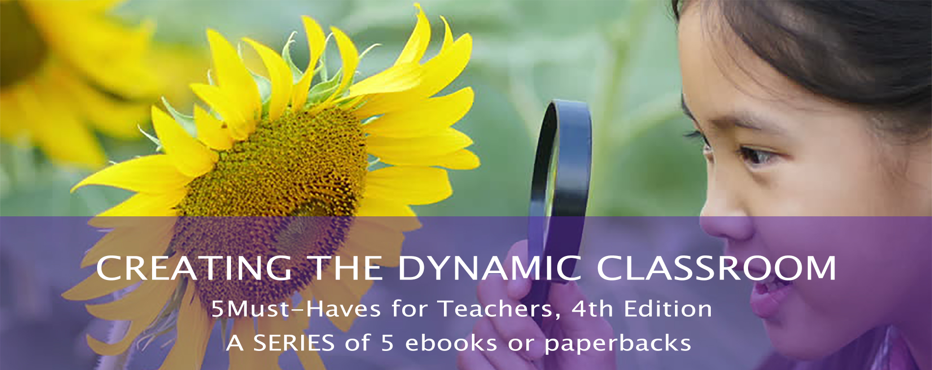 Creating the Dynamic Classroom - 5 Must-Haves for Teachers - 4th Edition 2020 - A SERIES of 5 ebooks or paperbacks